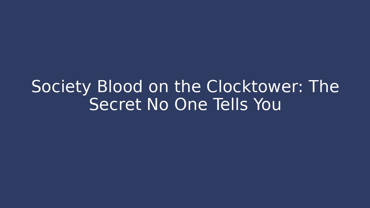 Society Blood on the Clocktower: The Secret No One Tells You
