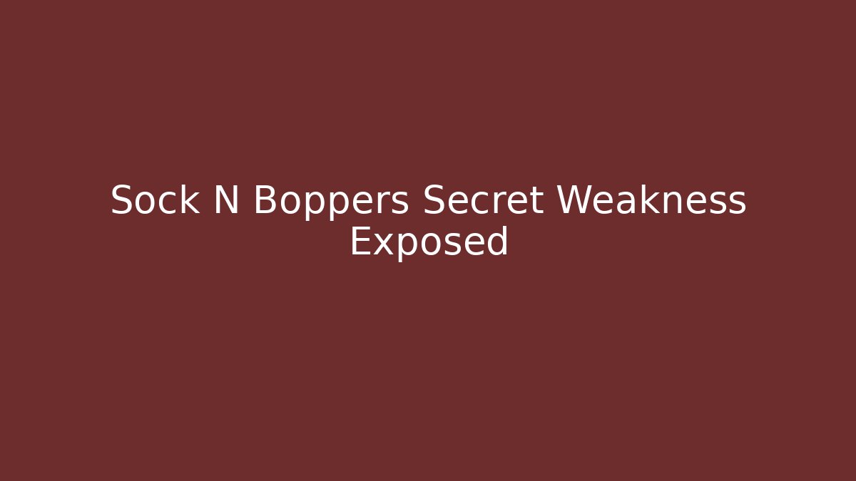 Sock N Boppers Secret Weakness Exposed - Critter Realm