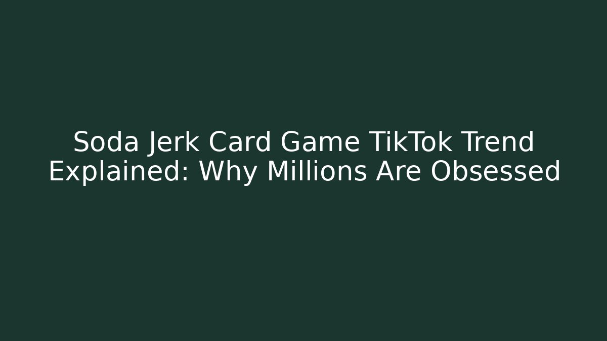 Soda Jerk Card Game TikTok Trend Explained: Why Millions Are Obsessed - Critter Realm