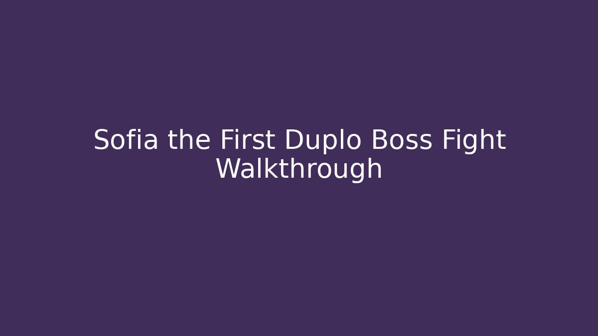 Sofia the First Duplo Boss Fight Walkthrough