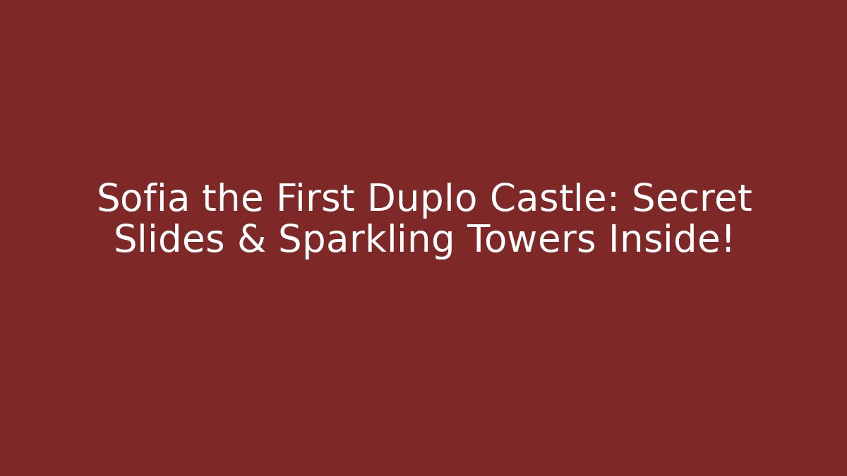 Sofia the First Duplo Castle: Secret Slides & Sparkling Towers Inside! - Critter Realm