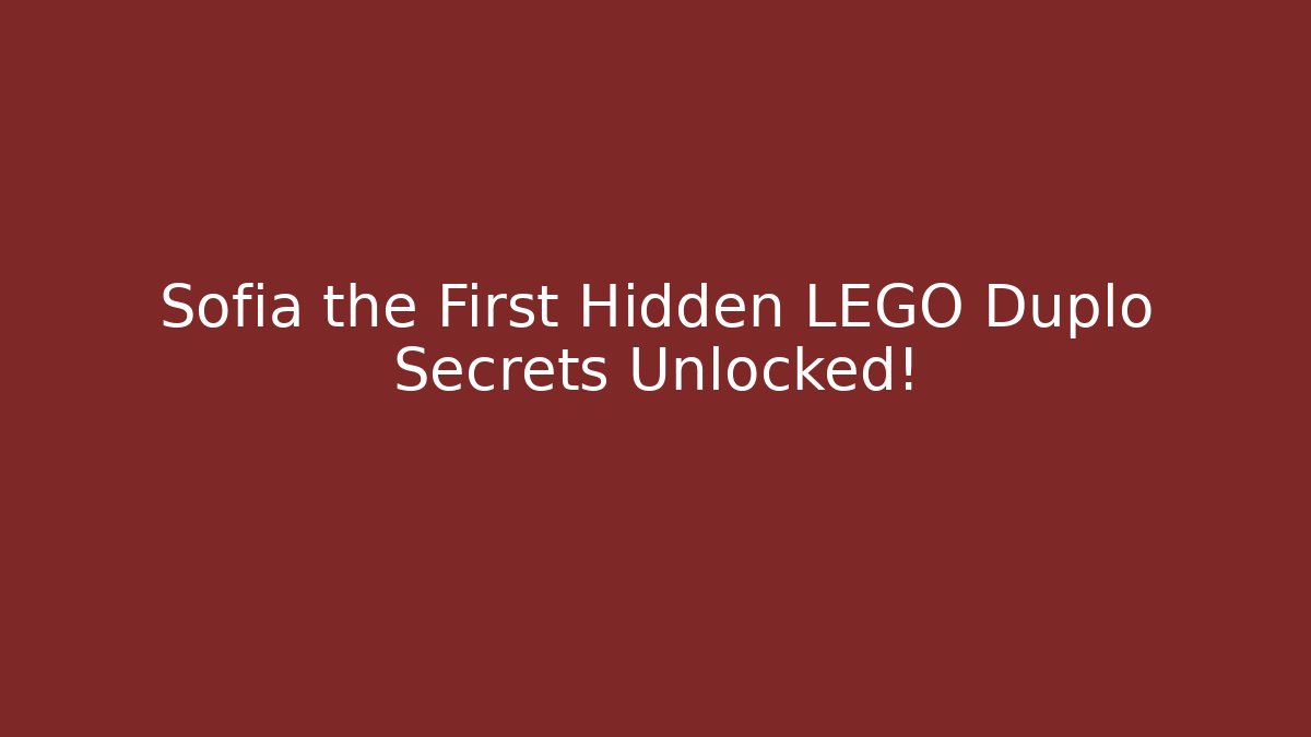 Sofia the First Hidden LEGO Duplo Secrets Unlocked!