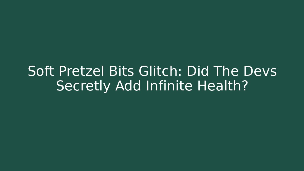 Soft Pretzel Bits Glitch: Did The Devs Secretly Add Infinite Health?