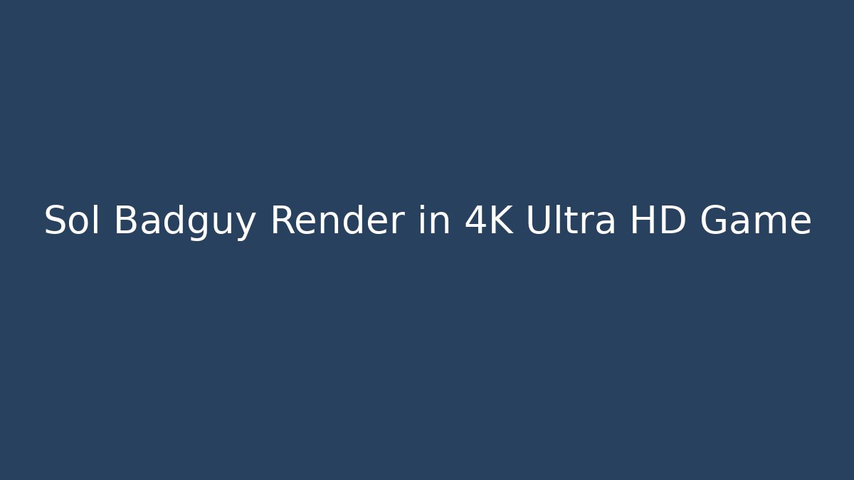 Sol Badguy Render in 4K Ultra HD Game