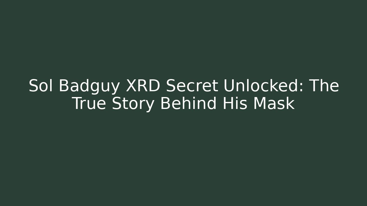 Sol Badguy XRD Secret Unlocked: The True Story Behind His Mask