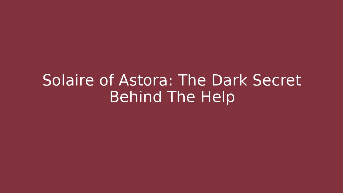 Solaire of Astora: The Dark Secret Behind The Help