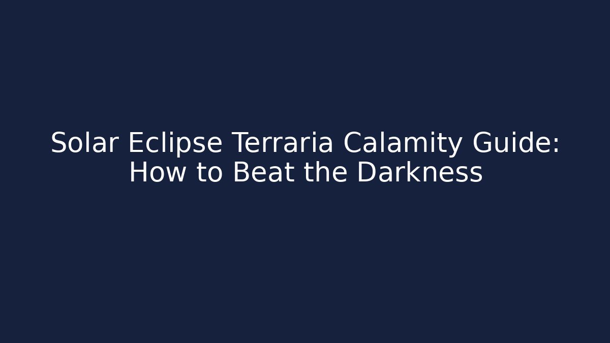 Solar Eclipse Terraria Calamity Guide: How to Beat the Darkness