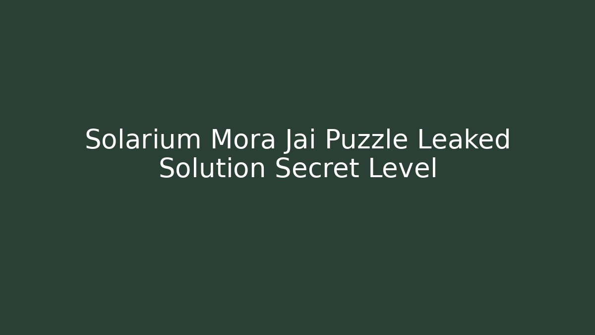 Solarium Mora Jai Puzzle Leaked Solution Secret Level - Critter Realm