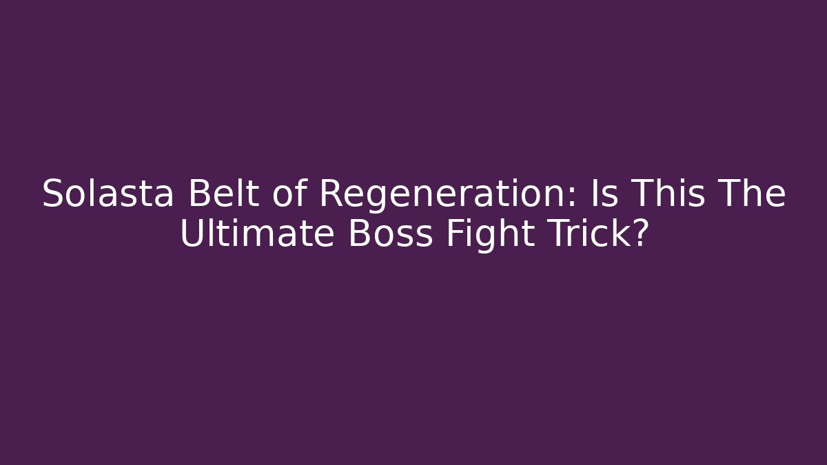 Solasta Belt of Regeneration: Is This The Ultimate Boss Fight Trick?