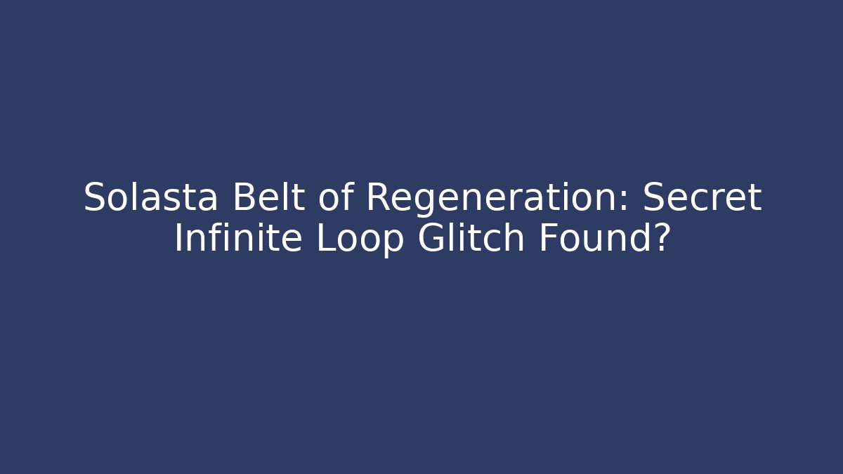 Solasta Belt of Regeneration: Secret Infinite Loop Glitch Found?