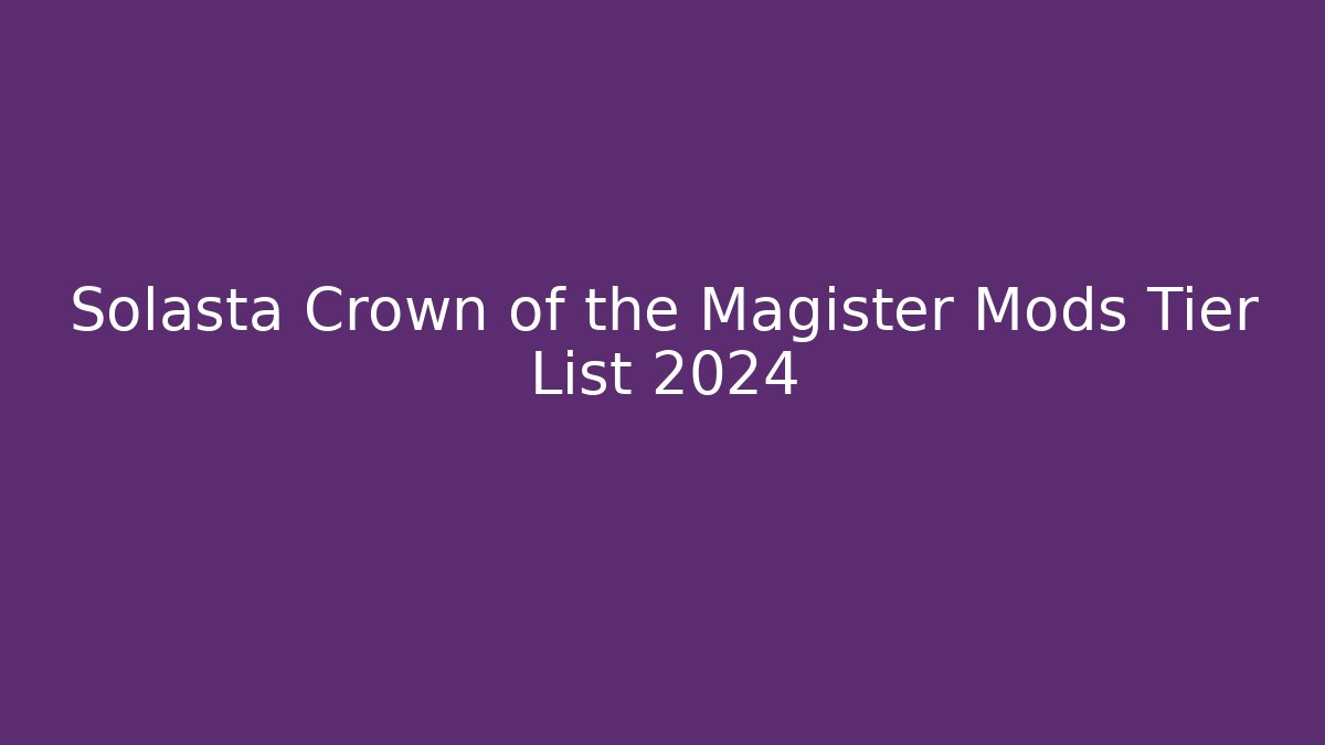 Solasta Crown of the Magister Mods Tier List 2024