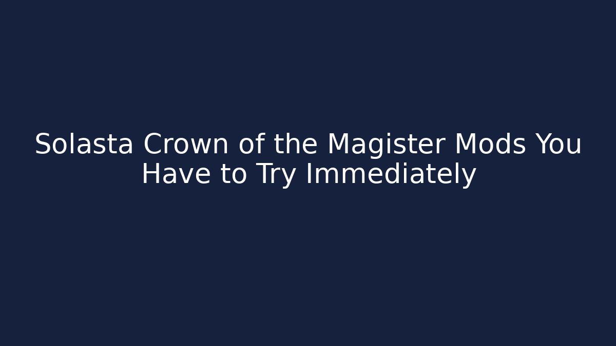 Solasta Crown of the Magister Mods You Have to Try Immediately