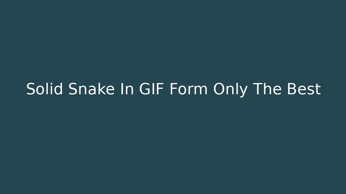 Solid Snake In GIF Form Only The Best