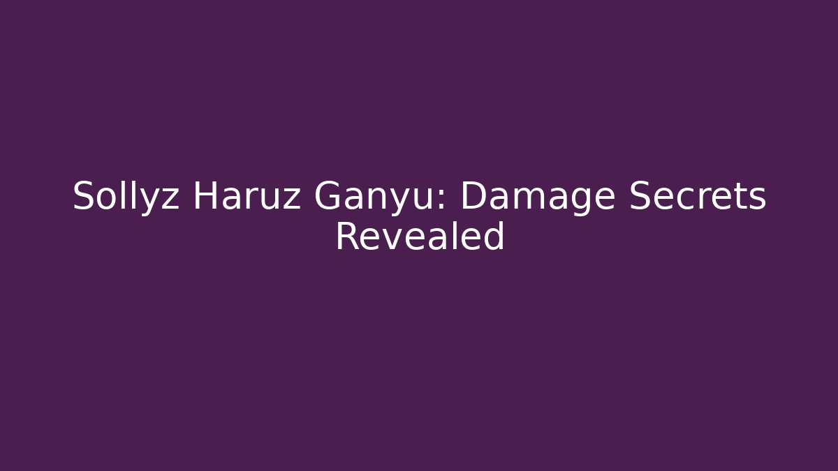 Sollyz Haruz Ganyu: Damage Secrets Revealed