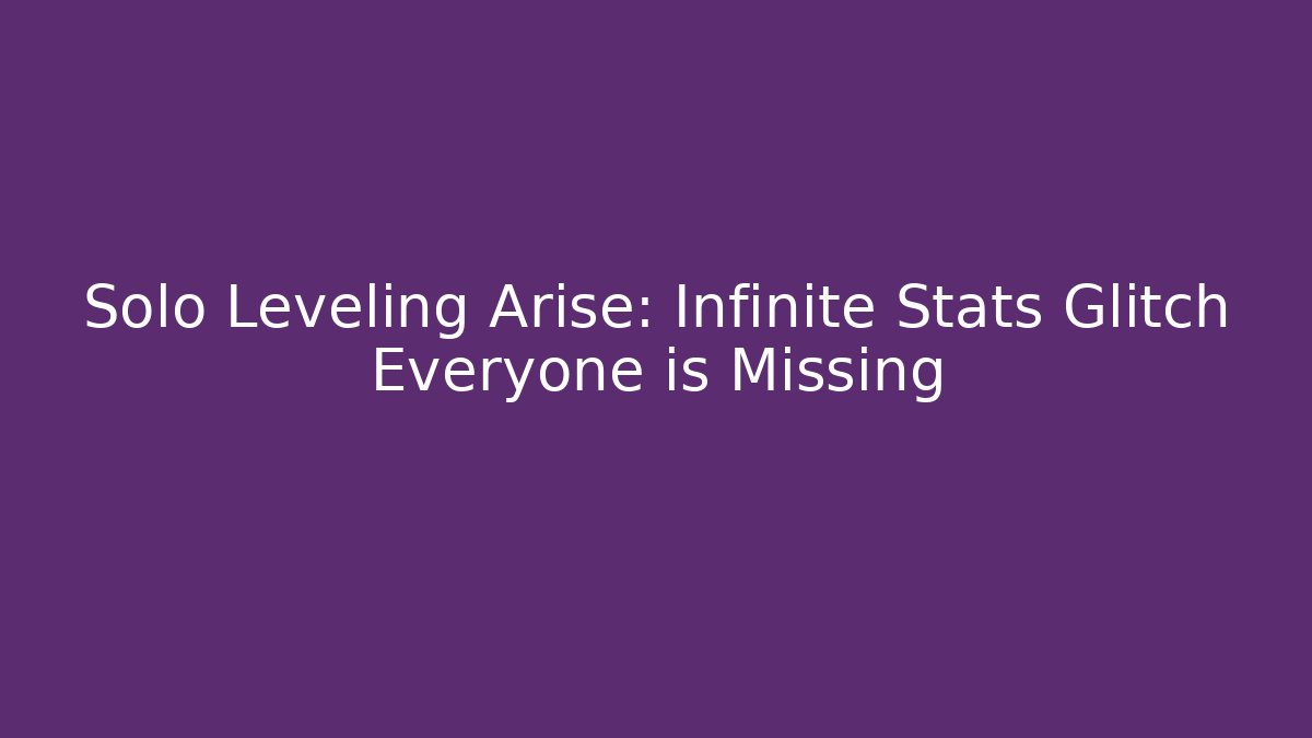 Solo Leveling Arise: Infinite Stats Glitch Everyone is Missing