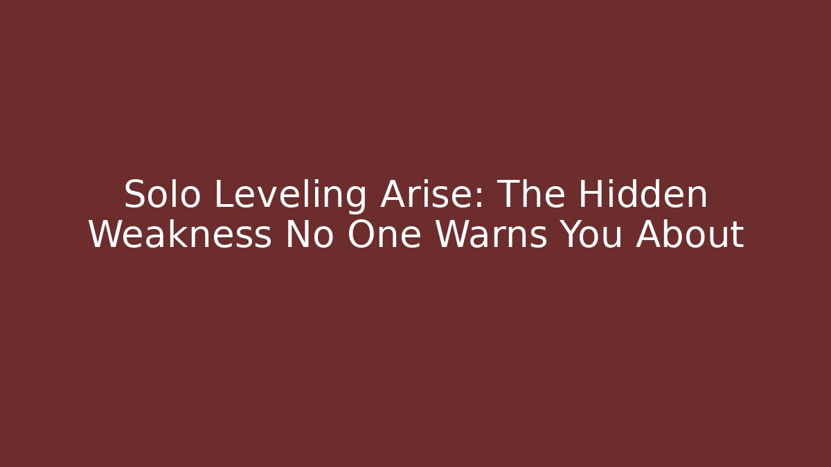 Solo Leveling Arise: The Hidden Weakness No One Warns You About
