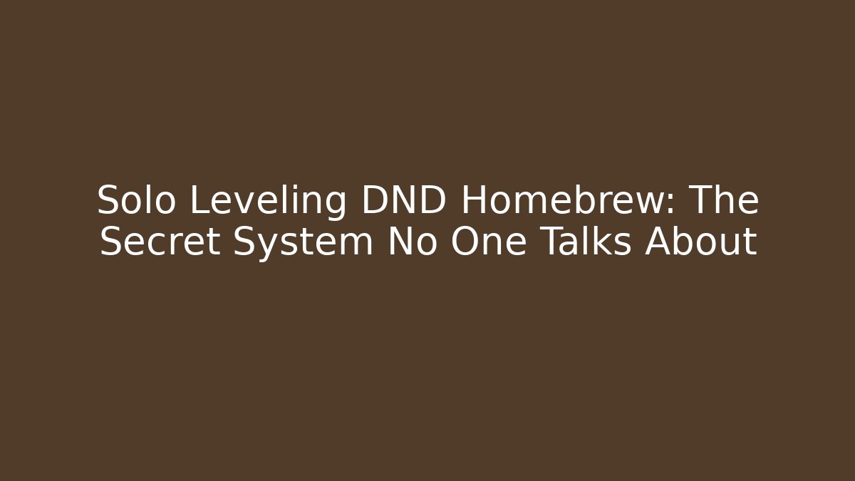 Solo Leveling DND Homebrew: The Secret System No One Talks About - Critter Realm