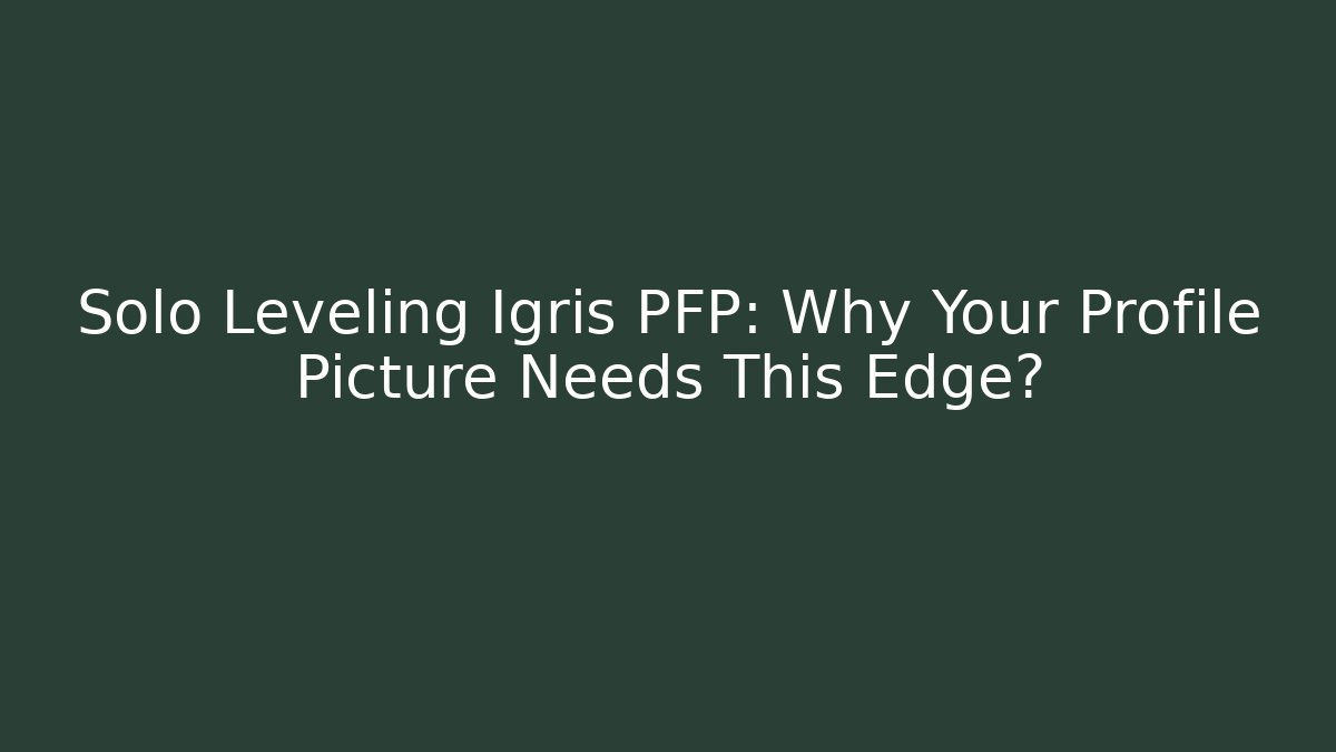 Solo Leveling Igris PFP: Why Your Profile Picture Needs This Edge? - Critter Realm