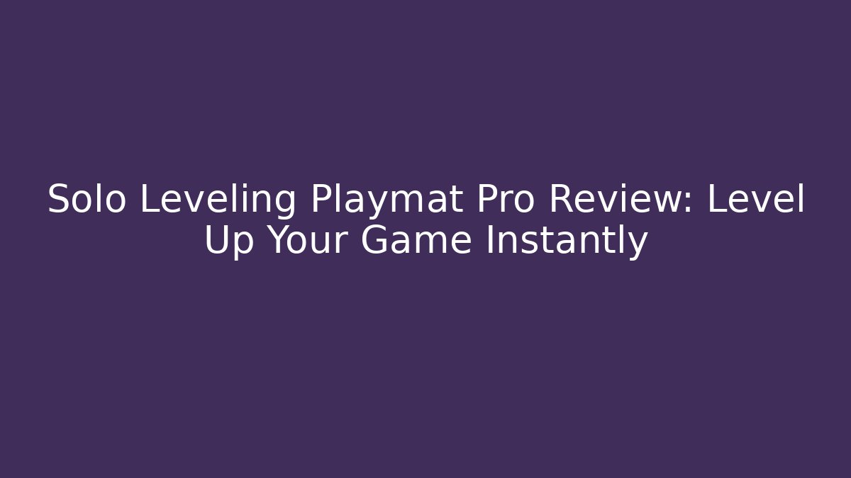 Solo Leveling Playmat Pro Review: Level Up Your Game Instantly
