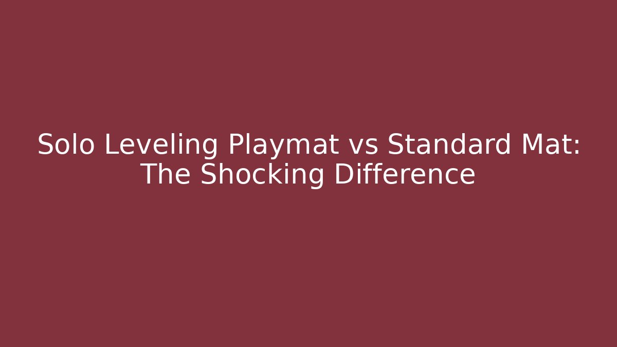 Solo Leveling Playmat vs Standard Mat: The Shocking Difference - Critter Realm