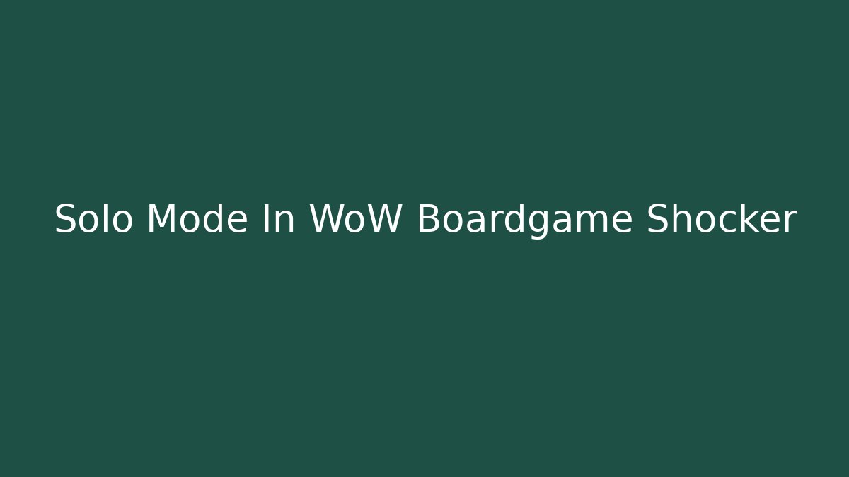 Solo Mode In WoW Boardgame Shocker - Critter Realm