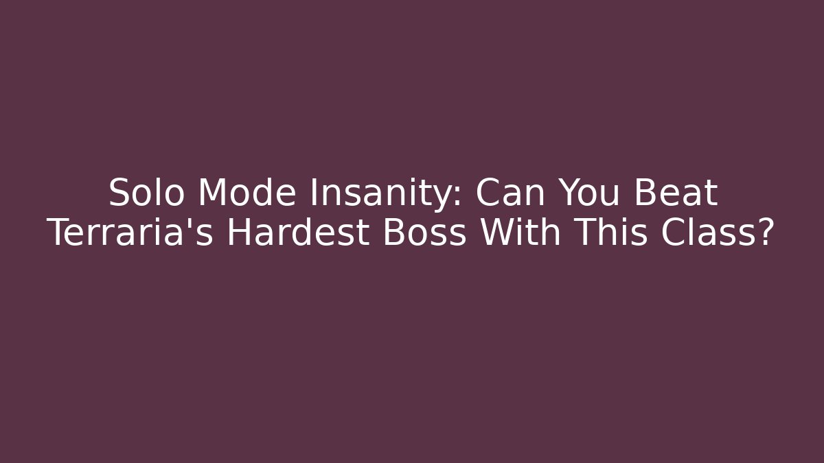 Solo Mode Insanity: Can You Beat Terraria's Hardest Boss With This Class? - Critter Realm
