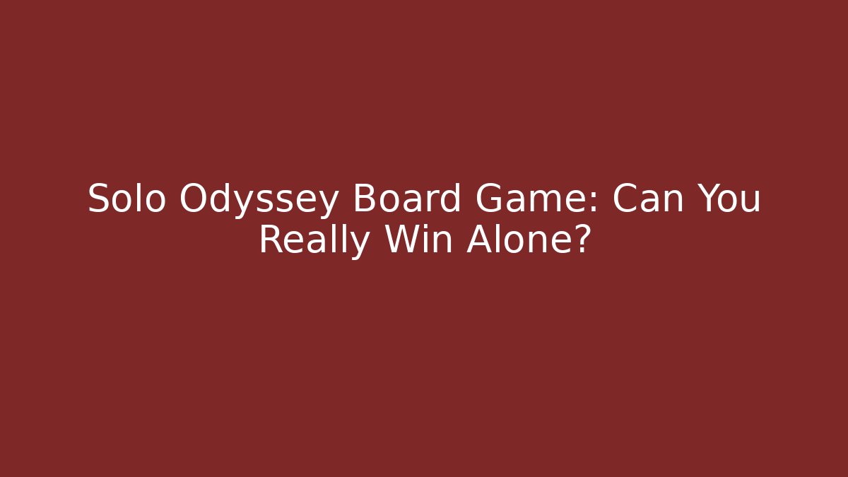 Solo Odyssey Board Game: Can You Really Win Alone? - Critter Realm