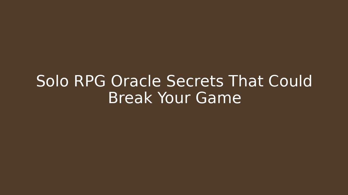 Solo RPG Oracle Secrets That Could Break Your Game