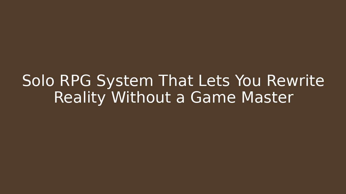 Solo RPG System That Lets You Rewrite Reality Without a Game Master - Critter Realm