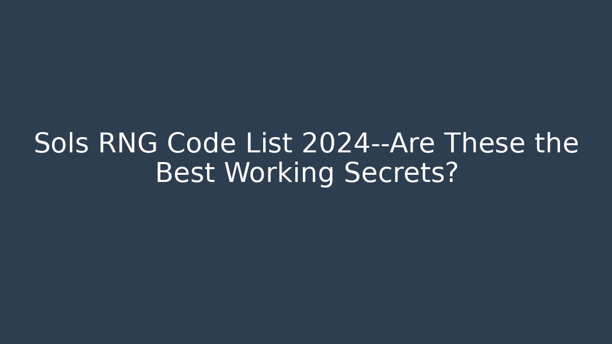 Sols RNG Code List 2024—Are These the Best Working Secrets?