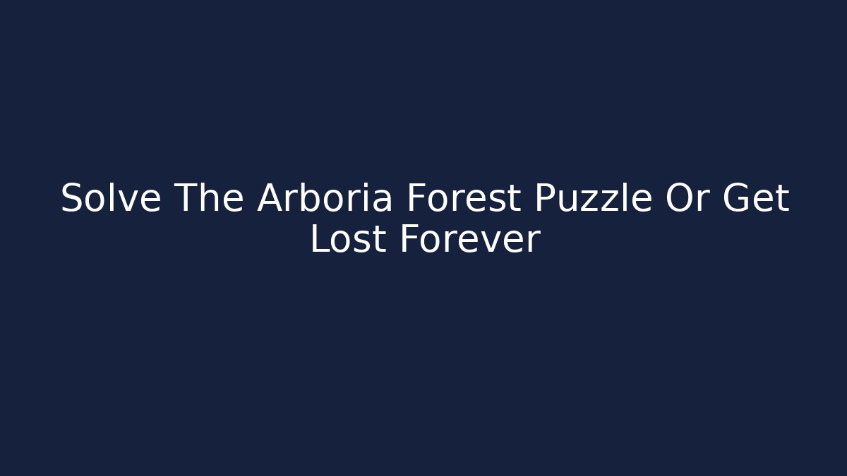 Solve The Arboria Forest Puzzle Or Get Lost Forever - Critter Realm