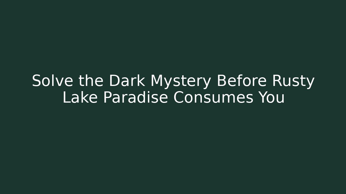 Solve the Dark Mystery Before Rusty Lake Paradise Consumes You
