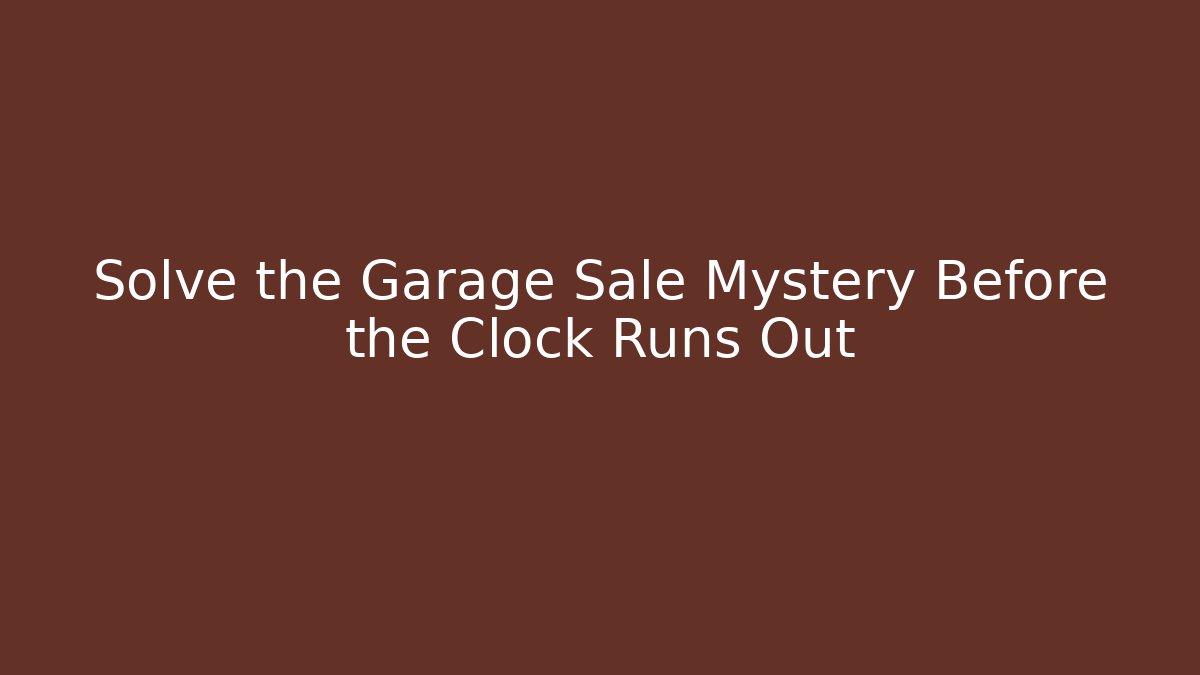 Solve the Garage Sale Mystery Before the Clock Runs Out