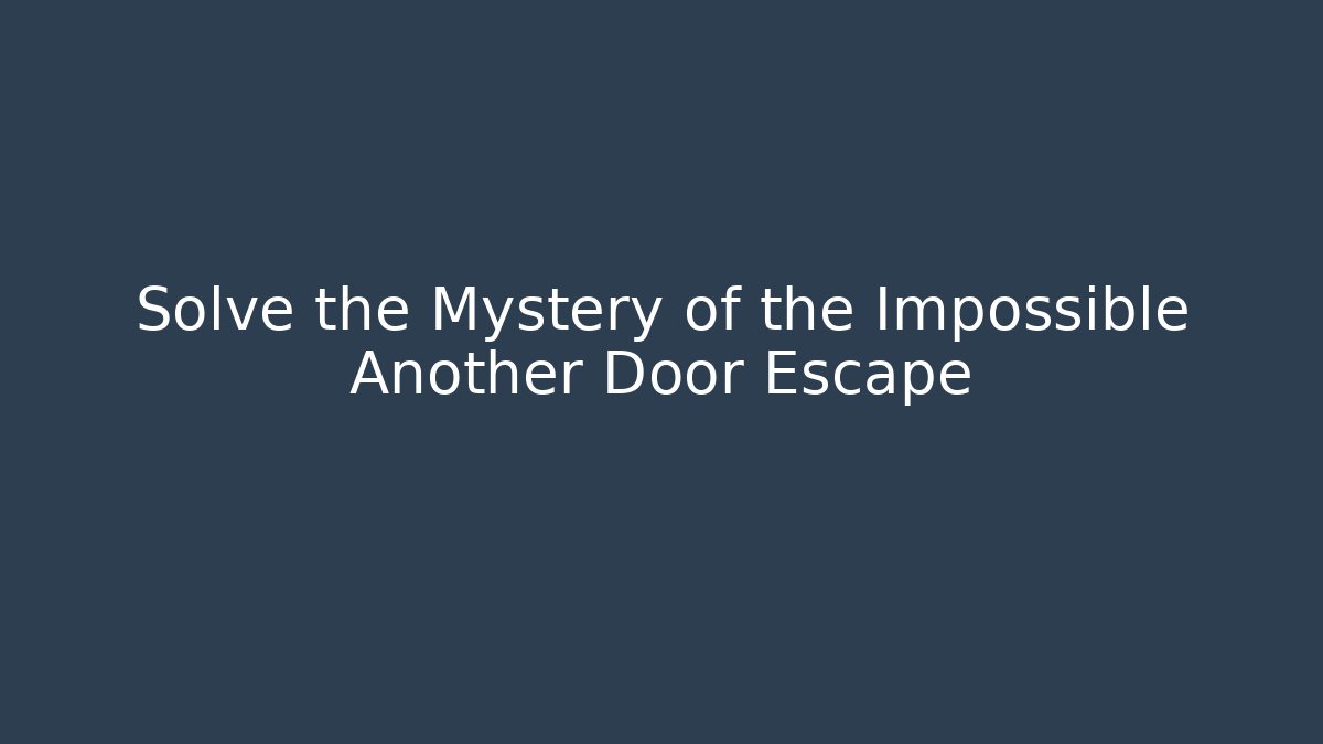 Solve the Mystery of the Impossible Another Door Escape