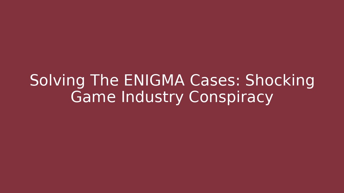 Solving The ENIGMA Cases: Shocking Game Industry Conspiracy - Critter Realm
