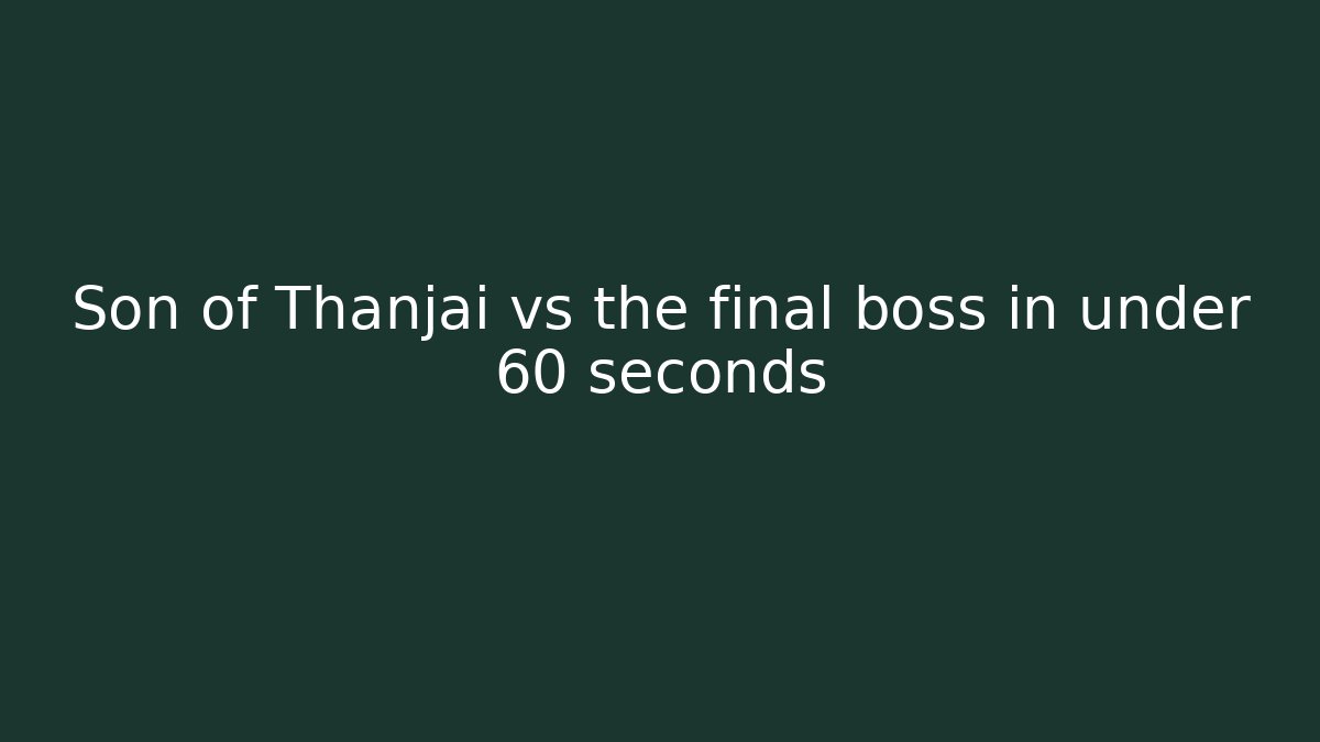 Son of Thanjai vs the final boss in under 60 seconds - Critter Realm