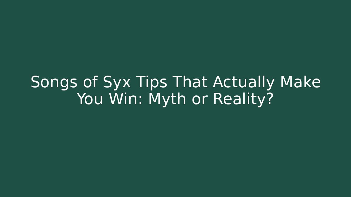 Songs of Syx Tips That Actually Make You Win: Myth or Reality?