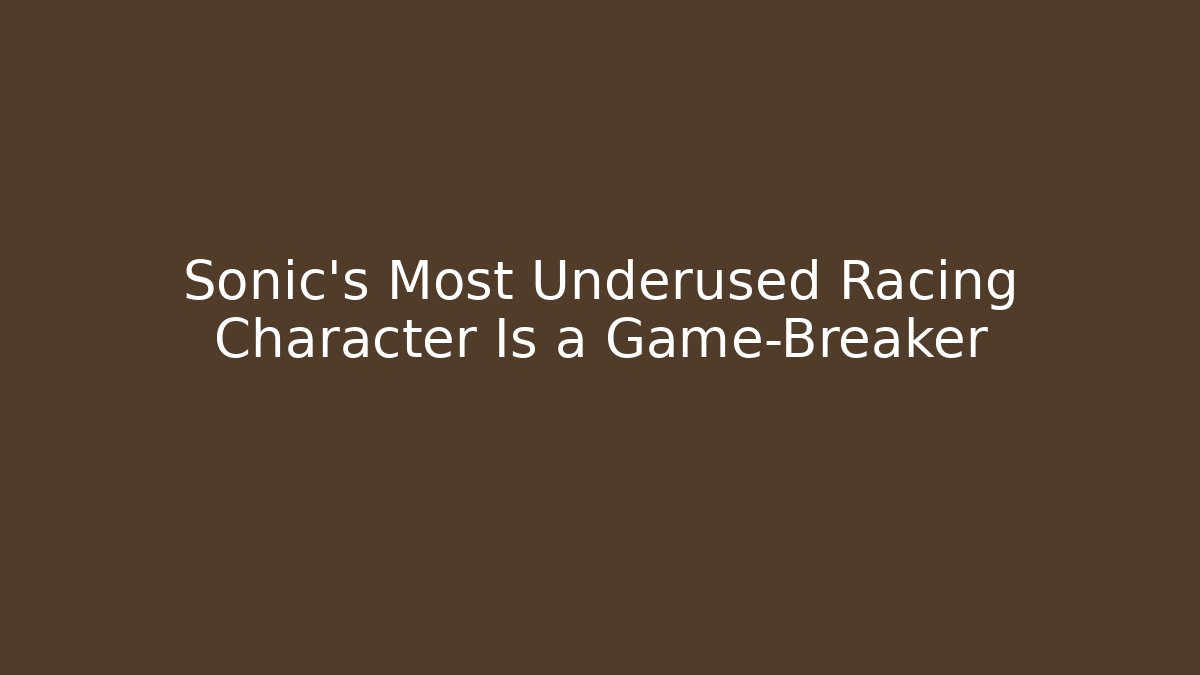 Sonic's Most Underused Racing Character Is a Game-Breaker
