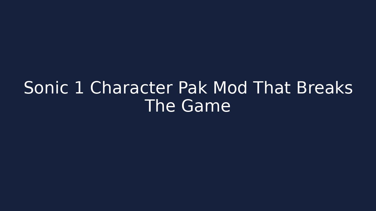Sonic 1 Character Pak Mod That Breaks The Game - Critter Realm