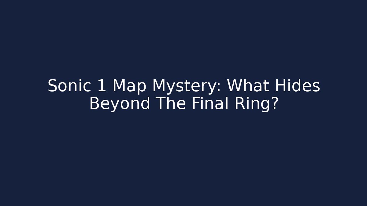 Sonic 1 Map Mystery: What Hides Beyond The Final Ring?