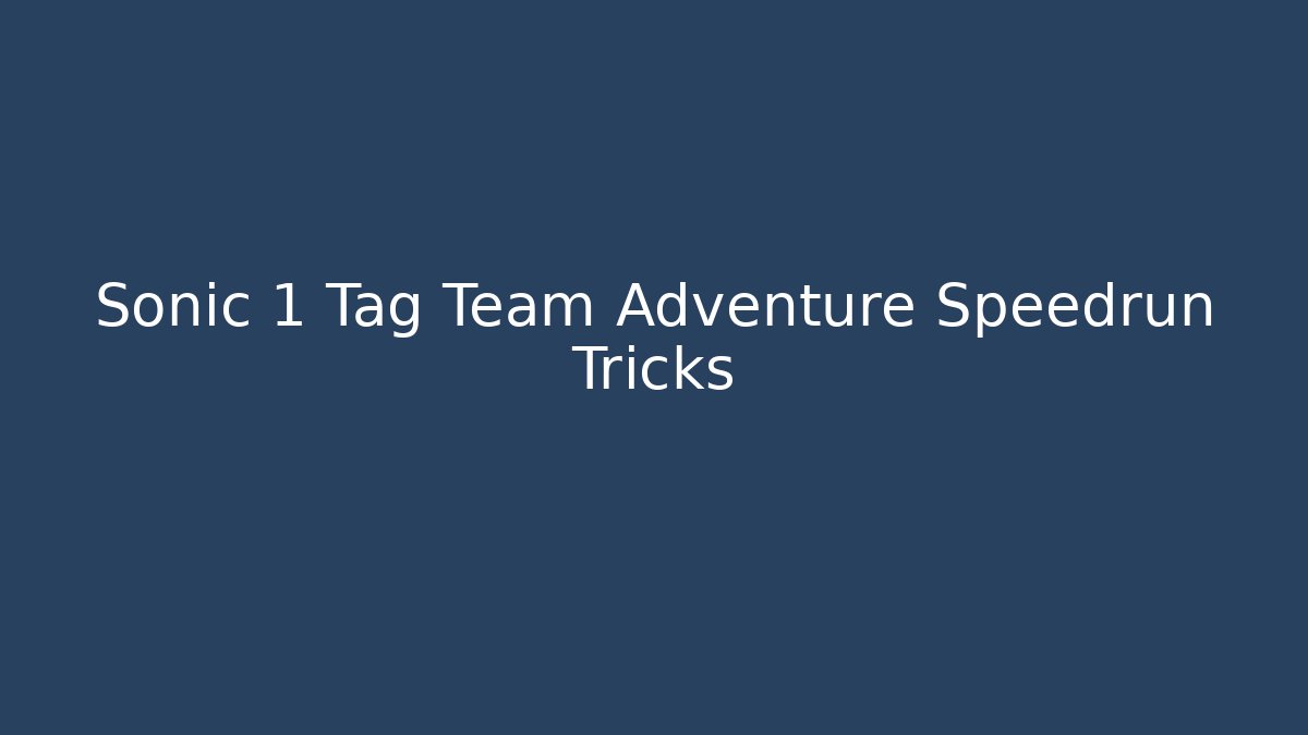Sonic 1 Tag Team Adventure Speedrun Tricks - Critter Realm