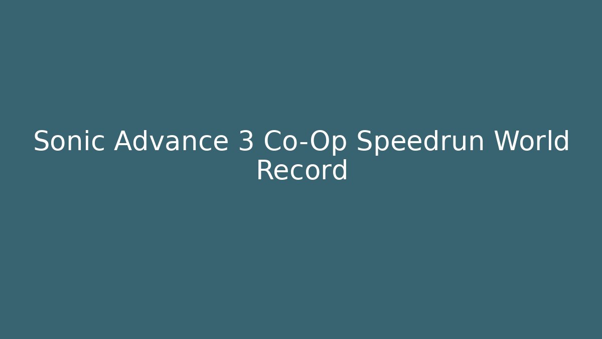 Sonic Advance 3 Co-Op Speedrun World Record - Critter Realm