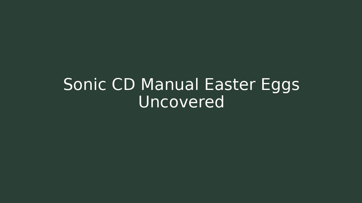 Sonic CD Manual Easter Eggs Uncovered - Critter Realm