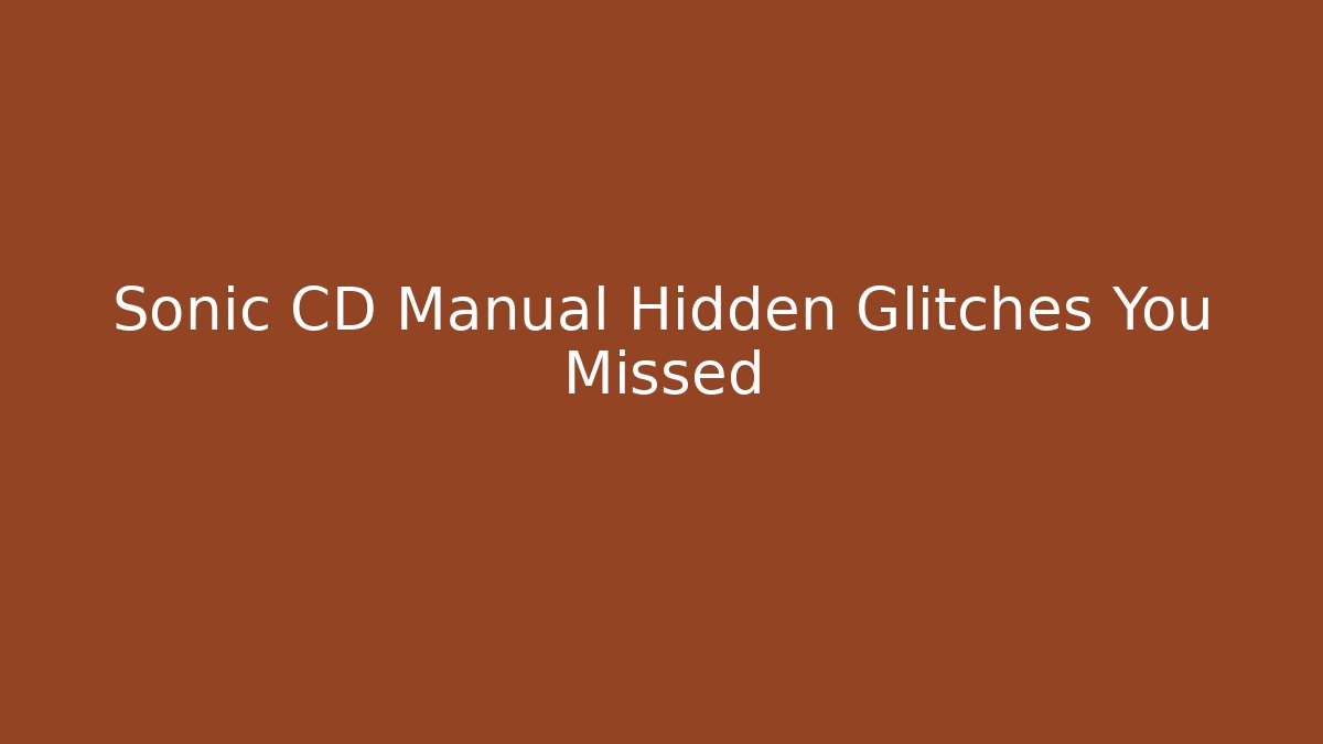 Sonic CD Manual Hidden Glitches You Missed - Critter Realm