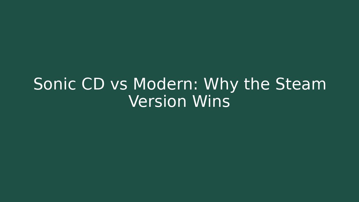 Sonic CD vs Modern: Why the Steam Version Wins - Critter Realm