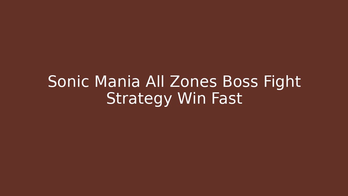 Sonic Mania All Zones Boss Fight Strategy Win Fast - Critter Realm