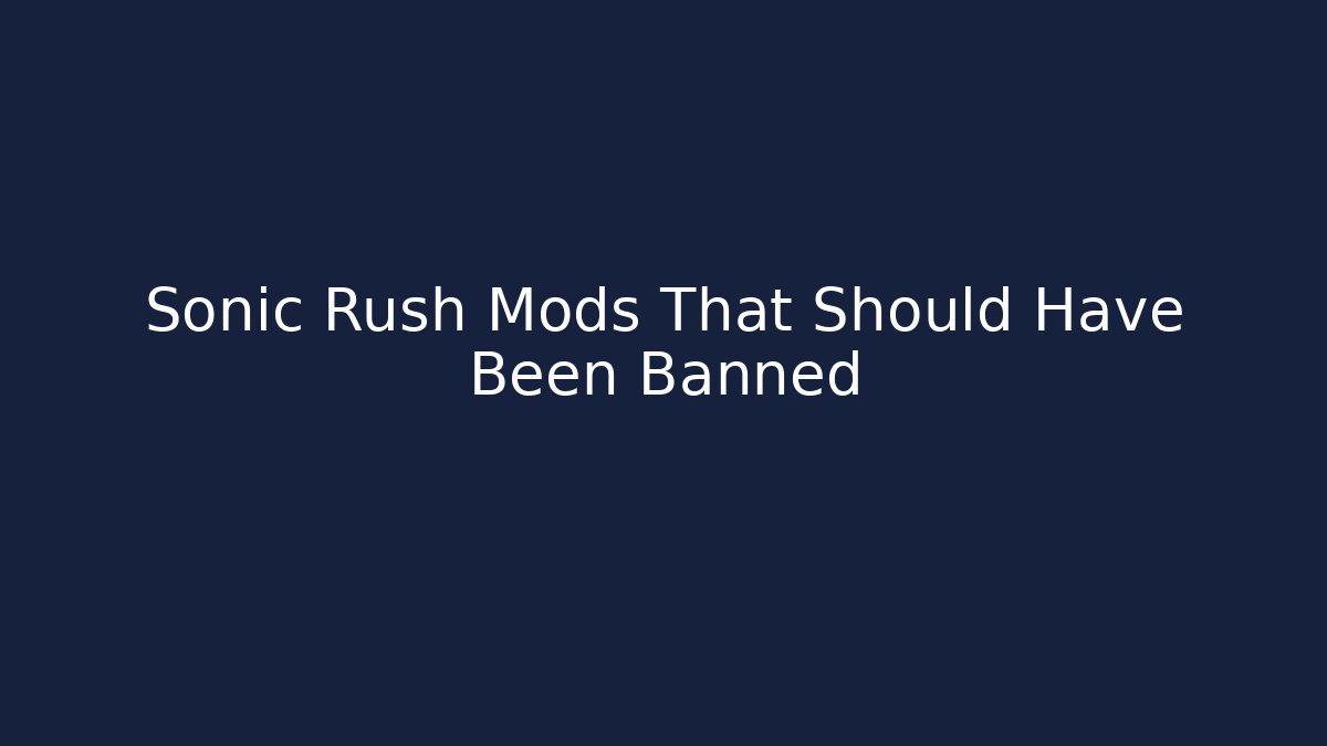 Sonic Rush Mods That Should Have Been Banned - Critter Realm
