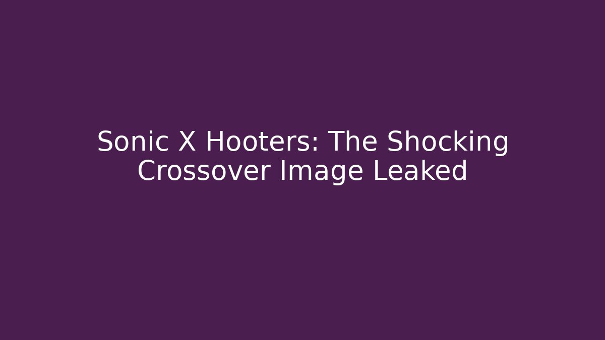 Sonic X Hooters: The Shocking Crossover Image Leaked