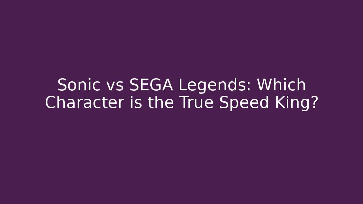Sonic vs SEGA Legends: Which Character is the True Speed King? - Critter Realm