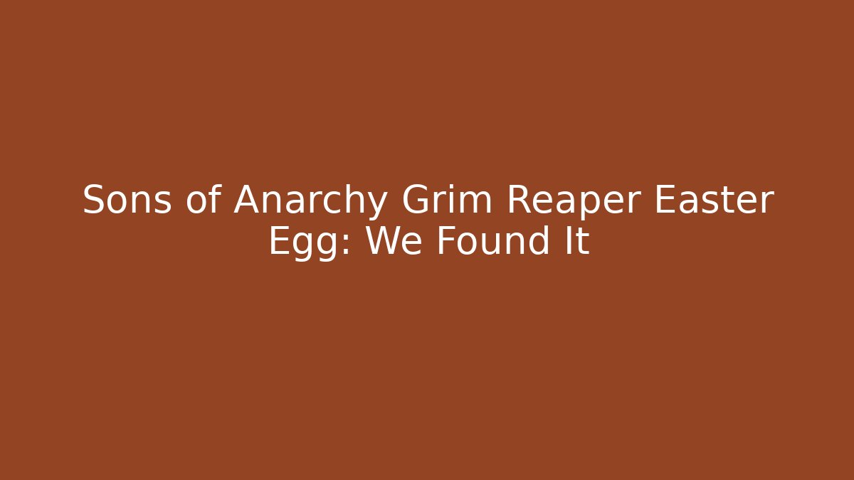Sons of Anarchy Grim Reaper Easter Egg: We Found It